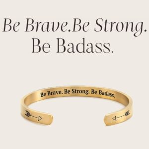 Be Brave. Be Strong. Be Badass. Cuff Bracelet